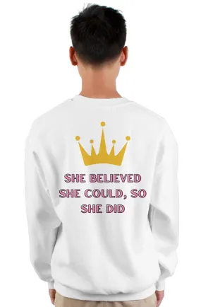 "She Believed She Could, So She Did" - White Crewneck Sweatshirt